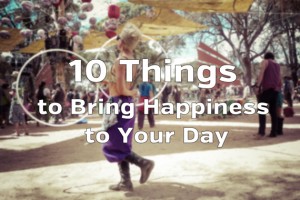 10 Things to Bring Happiness
