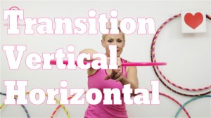 Transition Vertical and Horizontal Hula Hoop Tutorial