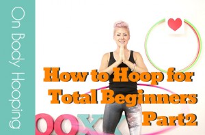 Part 2 - How to Hula Hoop