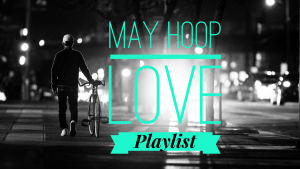 May Hoop Love Playlist. Hoopdance Songs