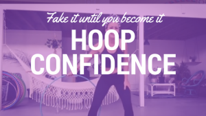 Hoop Confidence Fake it until you make it