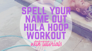 Spell Your Name Out Hula Hoop Workout