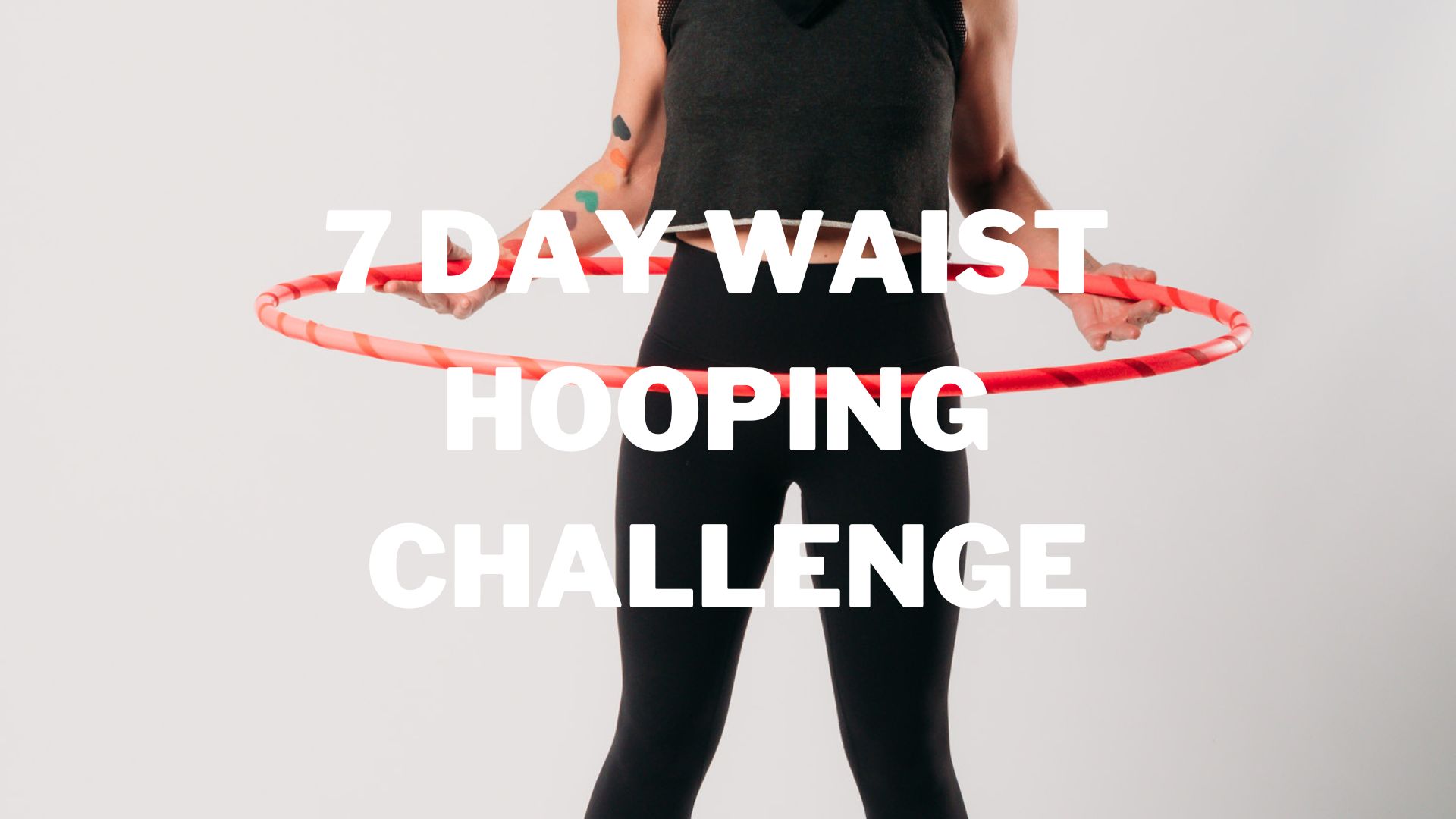 7 day waist hooping challenge learn to hoop